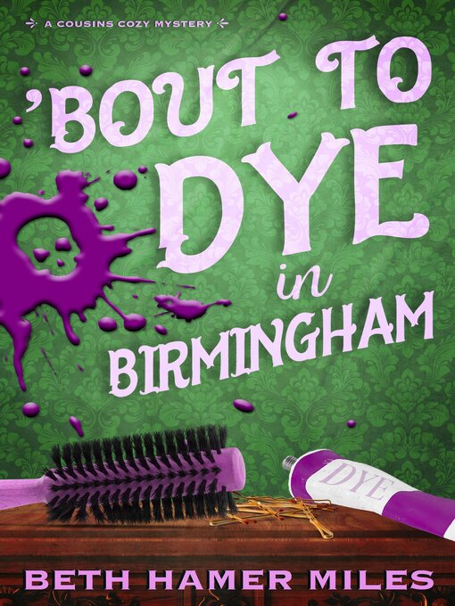 Title details for 'Bout to Dye in Birmingham by Beth Hamer Miles - Available